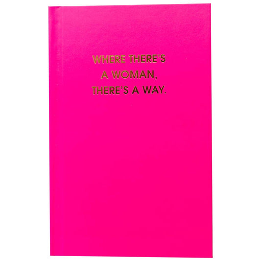 Bright pink "Where There's A Woman There's A Way" journal with gold foil print, perfect for journaling with lined pages and a white page marker.