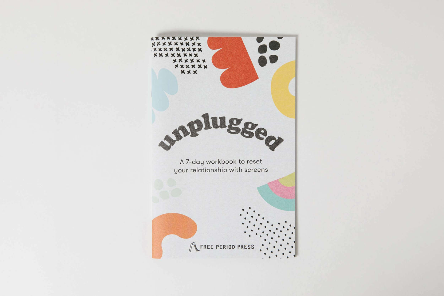 "Unplugged: A 7-day workbook to reset your relationship with screens by Free Period Press. Perfect for journaling and digital detox."