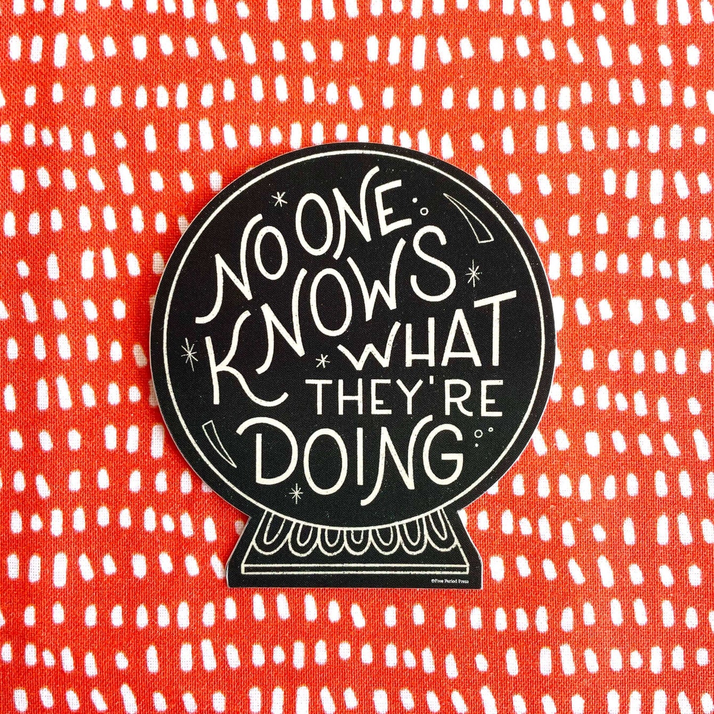 "No One Knows What They're Doing vinyl decal sticker on red patterned background – perfect for journaling and decorating laptops, water bottles, and more."